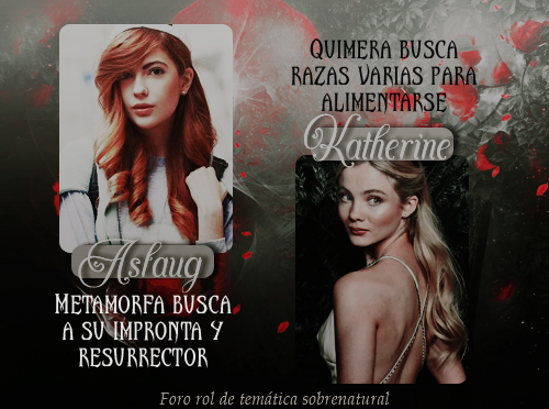 Aslaug busca: red-moon.foroactivo.com/t1174-el-caos-…

Katherine busca: red-moon.foroactivo.com/t948-delicioso…