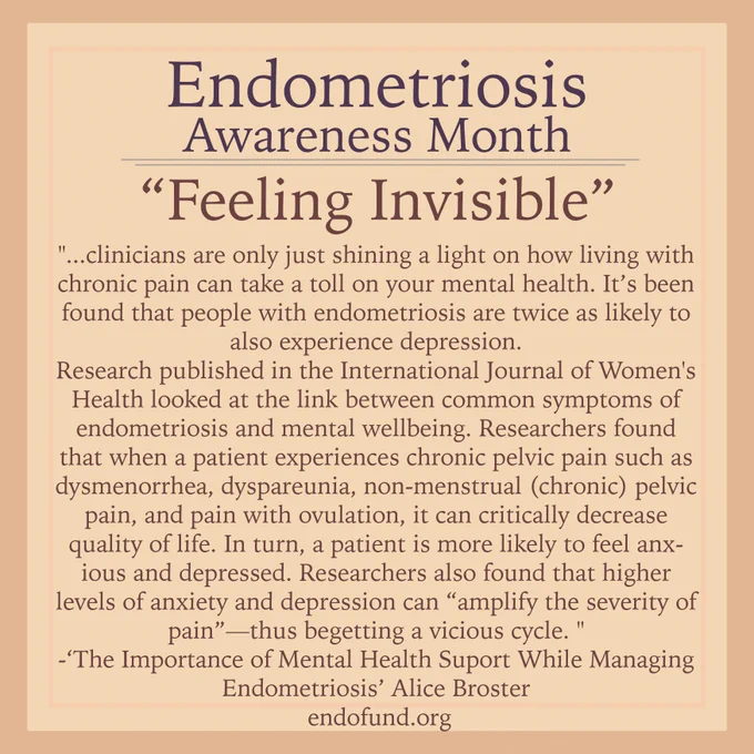 Week 3 of #EndometriosisAwarenessMonth  is about how mental health is affected by #endo Folks with endo struggle with anxiety &amp; depression stemming from chronic pain. Having an invisible illness can have us feeling invisible too.  