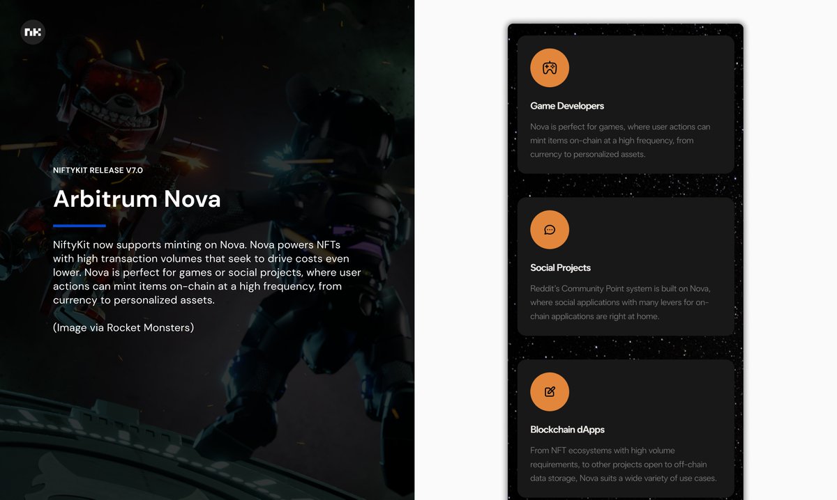🕹 Arbitrum Nova

NiftyKit now supports minting on <a href="/arbitrum/">Arbitrum</a> Nova. Nova powers NFTs with high transaction volumes that seek to drive costs even lower. Nova is perfect for games, where user actions can mint items on-chain at a high frequency, from currency to personalized assets.