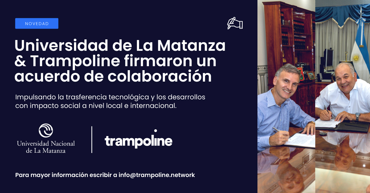La Universidad de La Matanza  y Trampoline Network firmaron recientemente un acuerdo de colaboración con el objetivo de impulsar la vinculación y transferencia de tecnología a nivel local e internacional.