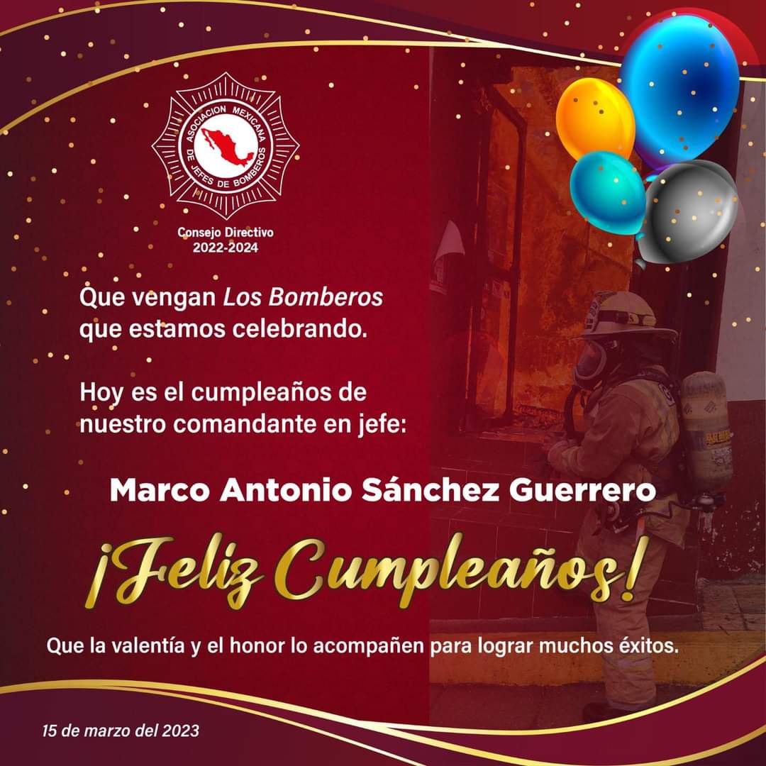 Que vengan Los Bomberos, ¡qué estamos celebrando! Hoy es el cumpleaños de nuestro comandante en jefe: Marco Antonio Sánchez Guerrero.
