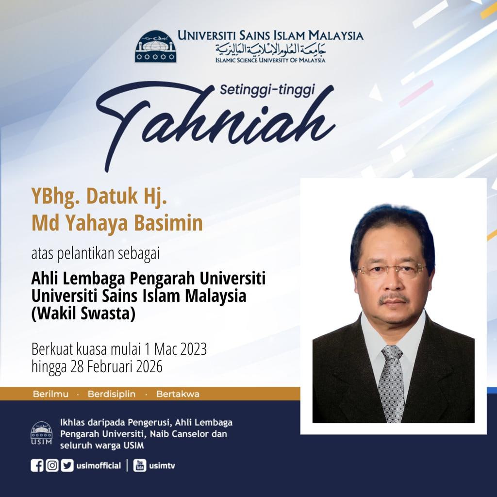 Setinggi-tinggi tahniah YBhg. Datuk Hj.  Md Yahaya Basimin atas pelantikan sebagai Ahli Lembaga Pengarah Universiti, Universiti Sains Islam Malaysia (Wakil Swasta) berkuat kuasa mulai 1 Mac - 28 Februari 2026.