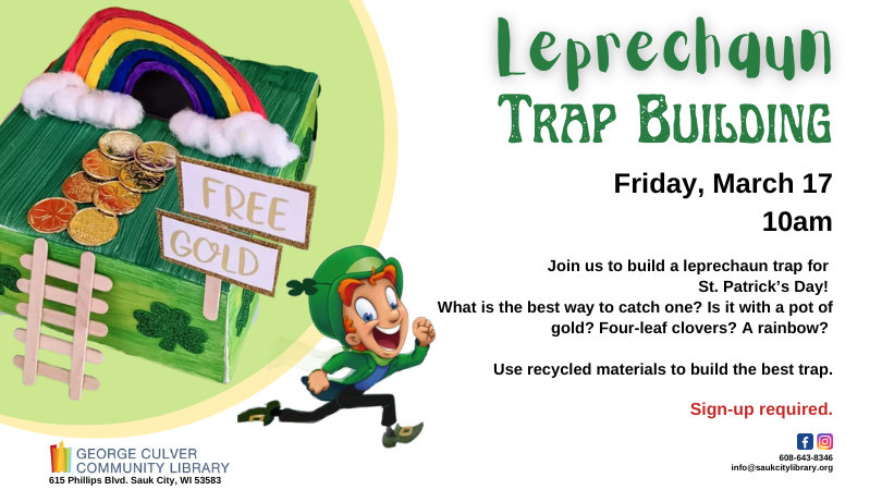 SaukCityLib's tweet photo. There are still some spaces left for the Leprechaun Trap Building on Friday, March 17 at 10:00 a.m. Using recycled materials, figure out the best way to trap a leprechaun. Sign-up is required; call or visit the library to sign up today! https://t.co/Y9OJfDCgpL