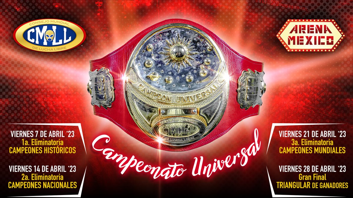 CMLL_OFICIAL's tweet image. ABRIL, MES DE CAMPEONATO UNIVERSAL 
El #CampeonatoUniversalCMLL busca dueño en este 2023.
Viernes 7: 1a. Eliminatoria (Campeones Históricos)
Viernes 14: 2a. Eliminatoria (Campeones Nacionales)
Viernes 21: 3a. Eliminatoria (Campeones Mundiales)
Viernes 28: Gran Final en Triangular
