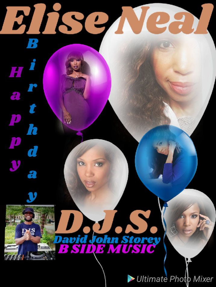 I(D.J.S.)\"B SIDE MUSIC\" taking time to say Happy Birthday to Actress: \"ELISE NEAL\"!!!!! 