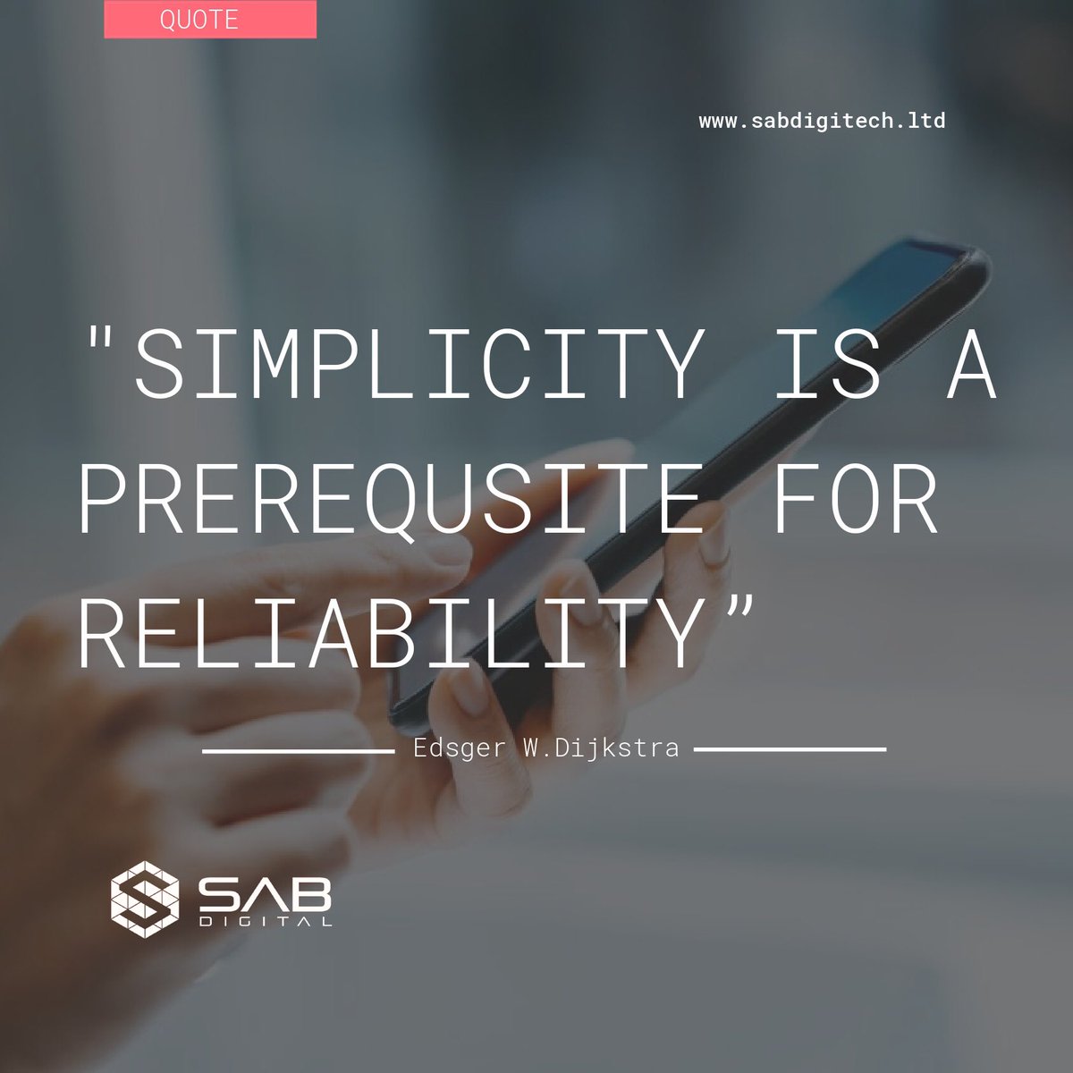 sabdigitech's tweet image. “Simplicity is a prerequisite for reliability”. 
-Edgar W Dijkstra-
#thursdayquotes #sabdigitech #webappdevelopment