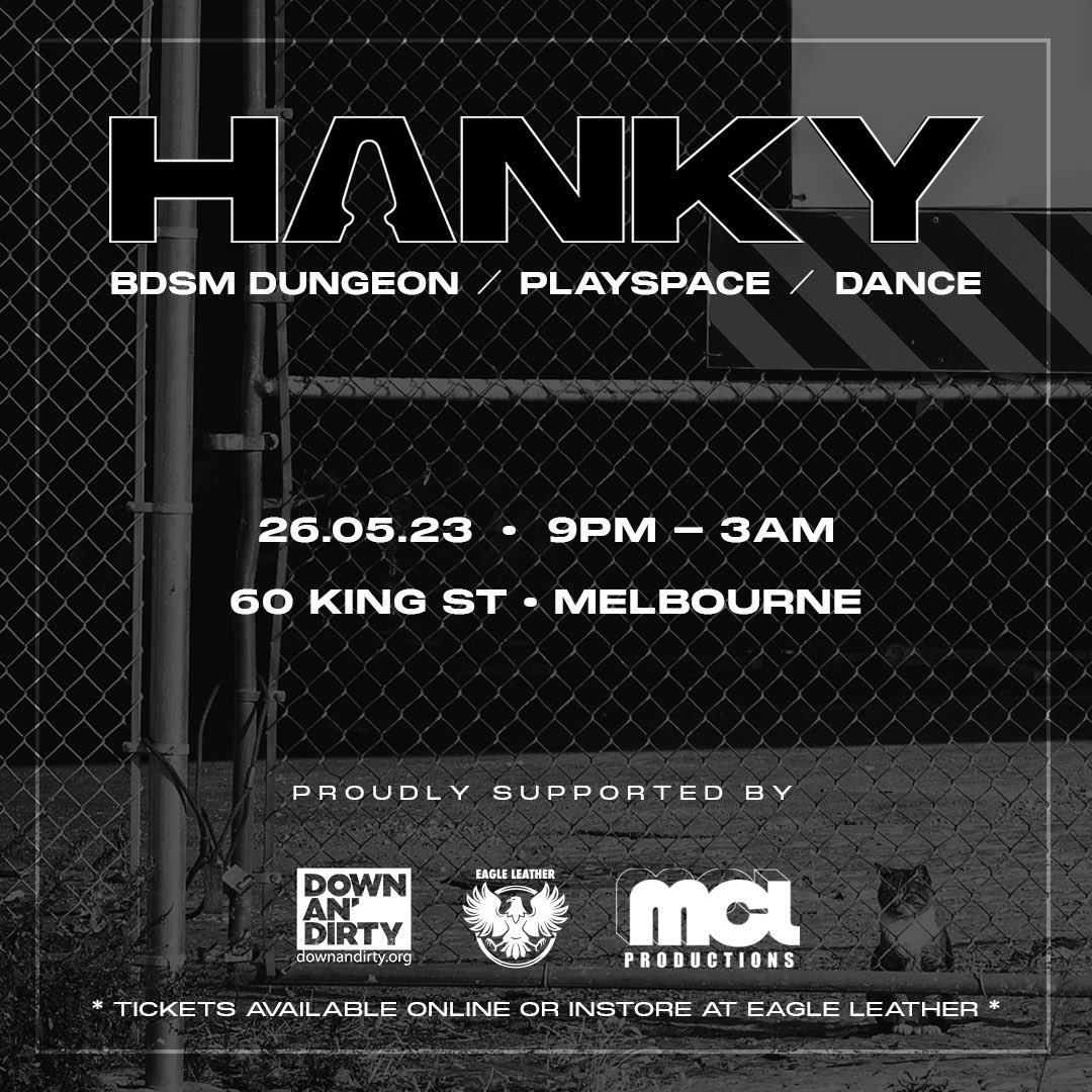 This time HANKY is celebrating the BLACK handkerchief which is used for flagging Heavy S&amp;M. 

HANKY BLACK will now be spread over 3 floors with more space for dance, performances and play. 

We can’t wait to see you there!
Tickets eagleleather.com.au/hanky-bdsm-pla…