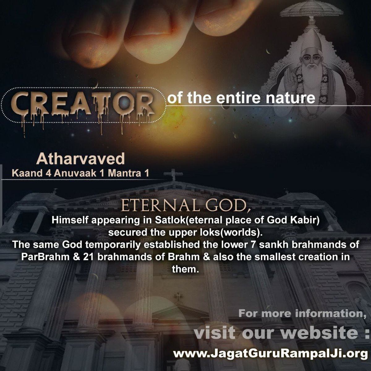 #TeacherStrike
Creator of the entire nature
Atharvaved Kaand 4 Anuvaak 1 Mantra 1
Eternal God,Himself appearing in Satlok secured the upper lok. The same God temporarily established the lower 7 sankh brahmands of ParBrahm &amp; brahmands of Brahm &amp; also the smallest creation in them.