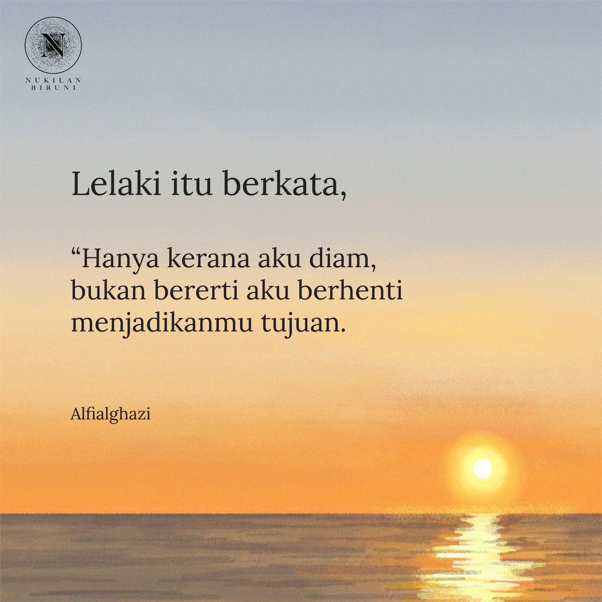 NukilanBiruni's tweet photo. Lelaki itu berkata,

"Hanya kerana aku diam,
bukan bererti aku berhenti
menjadikanmu tujuan."

Setuju? https://t.co/XMagpDaGzI