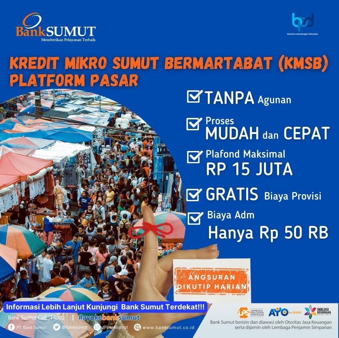 Kredit tanpa agunan ini dapat kamu manfaatkan sebagai tambahan modal usaha kamu dengan plafond sampai dengan Rp.15Jt Rupiah.

Tunggu apalagi yuk ajukan segera di Bank Sumut Cabang Kampung Lalang, Cabang Medan Sukaramai, Cabang Pembantu Sei Sikambing dan Cabang Petisah.