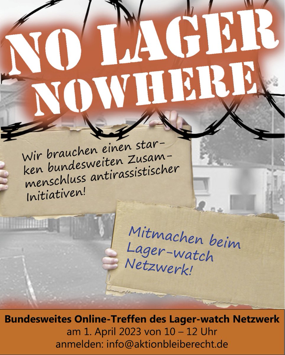 Bundesweites Online-Treffen des Lager-watch Netzwerks am 1. April 2023, 10 – 11.30 Uhr (max. 12.00 Uhr) Zoom-Link und Tagesordnung gibt es bei info@aktionbleiberecht.de - Eine bundesweite Zusammenarbeit antirassistischer Gruppen ist politisch notwendig und wichtig.