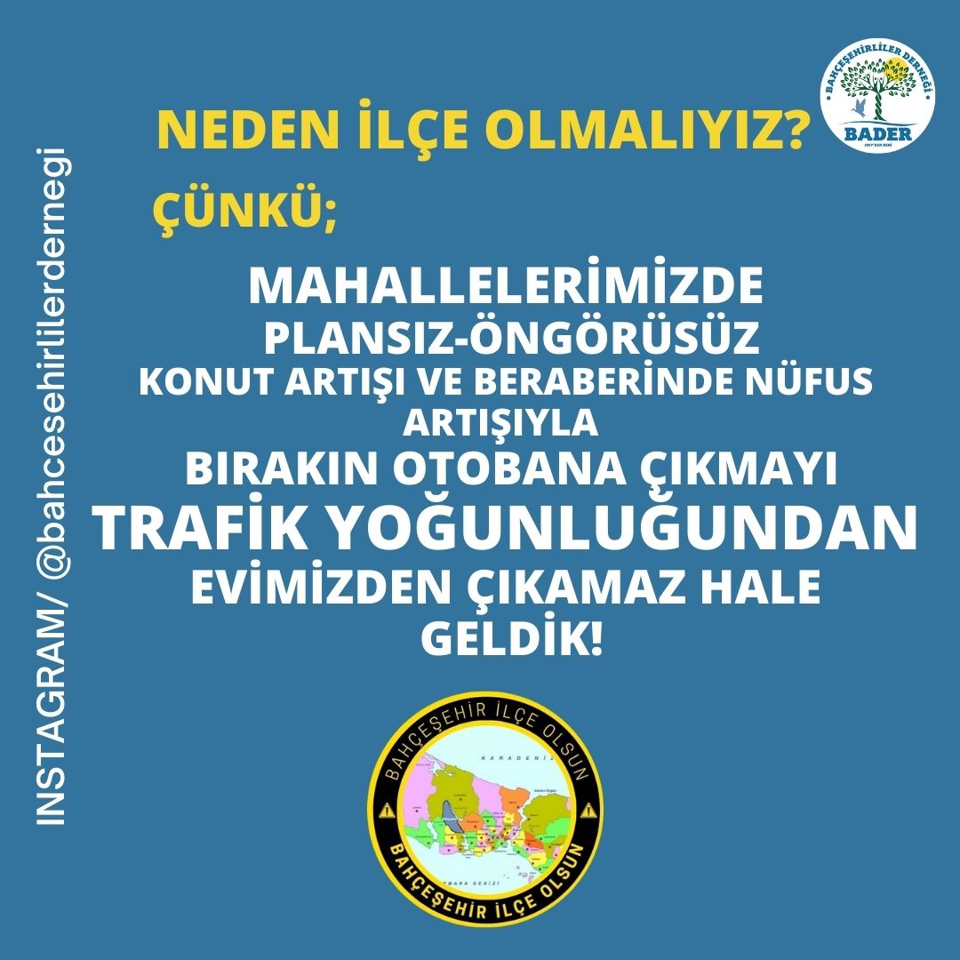 Neden İlçe Olmalıyız?
Çünkü,
Mahallelerimizde plansız-öngörüsü konut artışı ve beraberinde nüfus artışıyla bırakın otobana çıkmayı #trafik yoğunluğundan evimizden çıkamaz hale geldik!

#bahcesehir #bahcesehirgolet #ispartakule #esenkent #bahcekent #bogazkoy #hadimkoy