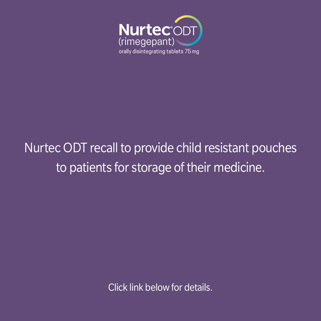 Nurtec ODT #Recall to provide child resistant pouches to patients for storage of their medicine. Click link for details. Nurtec.com/PackagingUpdate