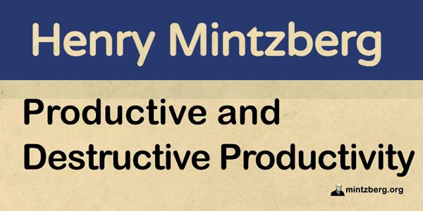 I  came to the conclusion that there are two kinds of #productivity, one productive, the other destructive. The problem is that economists can’t tell the difference.
mintzberg.org/blog/productiv…