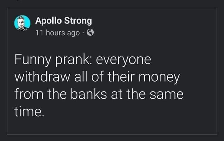 I would actually like to see all the banks crash...