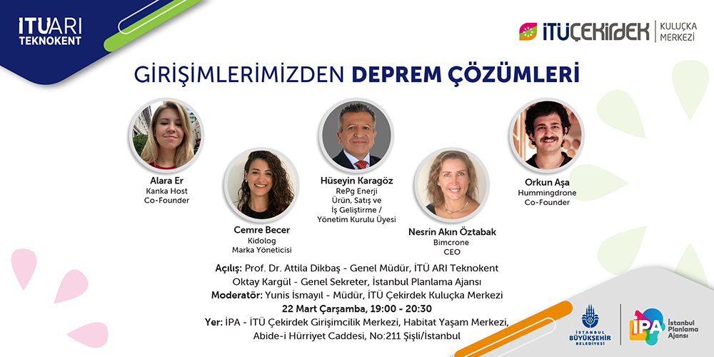 Davetlisiniz! İTÜ Çekirdek’in deprem çözümleri geliştiren girişimlerinden Kanka Host, Kidolog, RePg Enerji, Bimcrone ve Hummingdrone’un katılım göstereceği seminerimiz İPA-İTÜ Çekirdek Girişimcilik Merkezi’nde fiziki olarak gerçekleşecek.