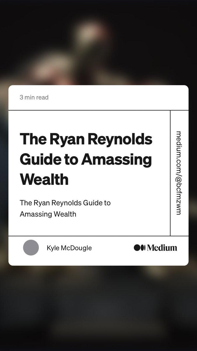 kylepmcdougle's tweet image. “The Ryan Reynolds Guide to Amassing Wealth” by Kyle McDougle
link.medium.com/stduLFTzdyb