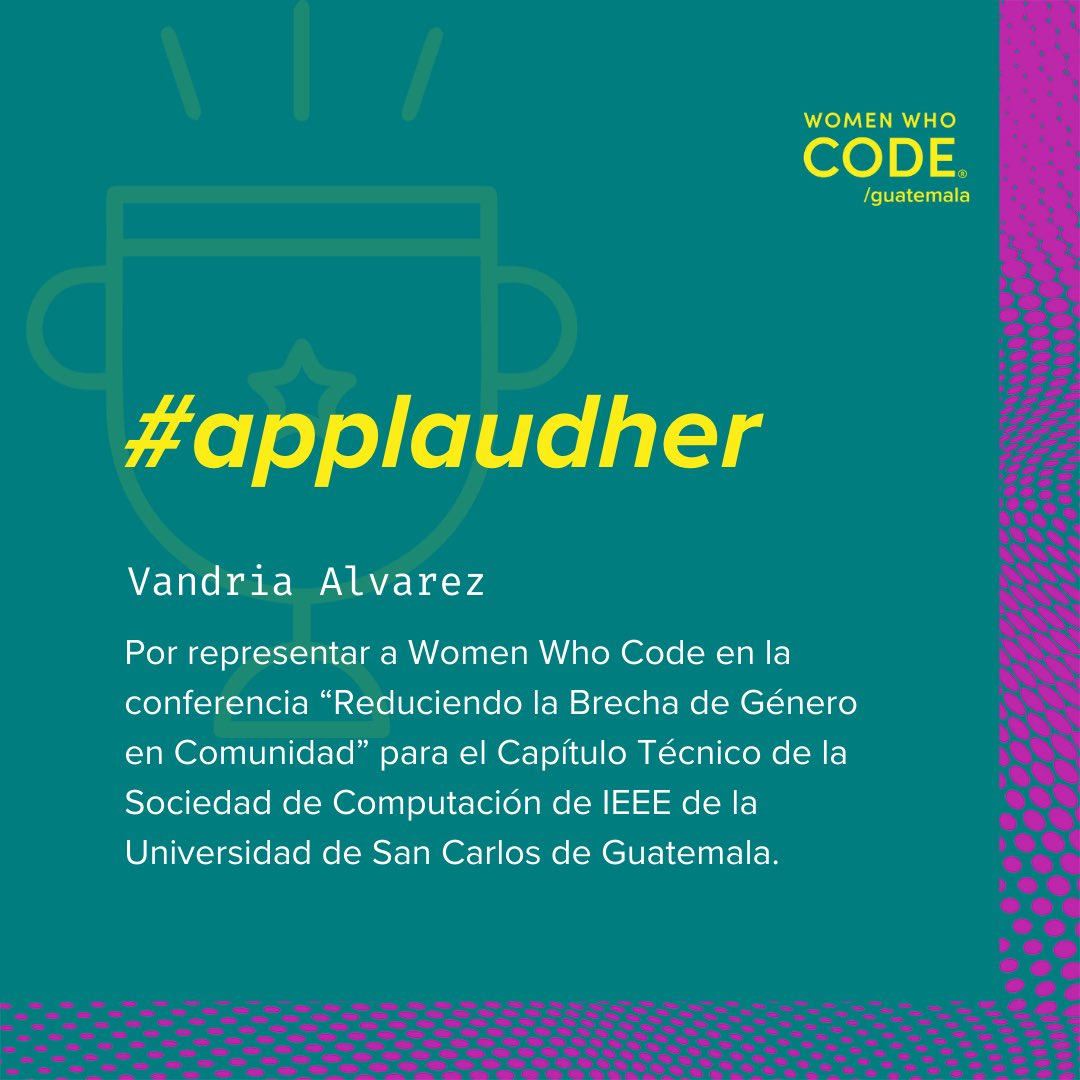 aurorasteamgt's tweet image. Aplaudamos a Vandria Alvarez por representar a Women Who Code en la conferencia “Reduciendo la Brecha de Género
en Comunidad” para el Capítulo Técnico de la Sociedad de Computación de IEEE de la Universidad de San Carlos de Guatemala.
#ApplaudHer #WWCode #WomenWhoCode