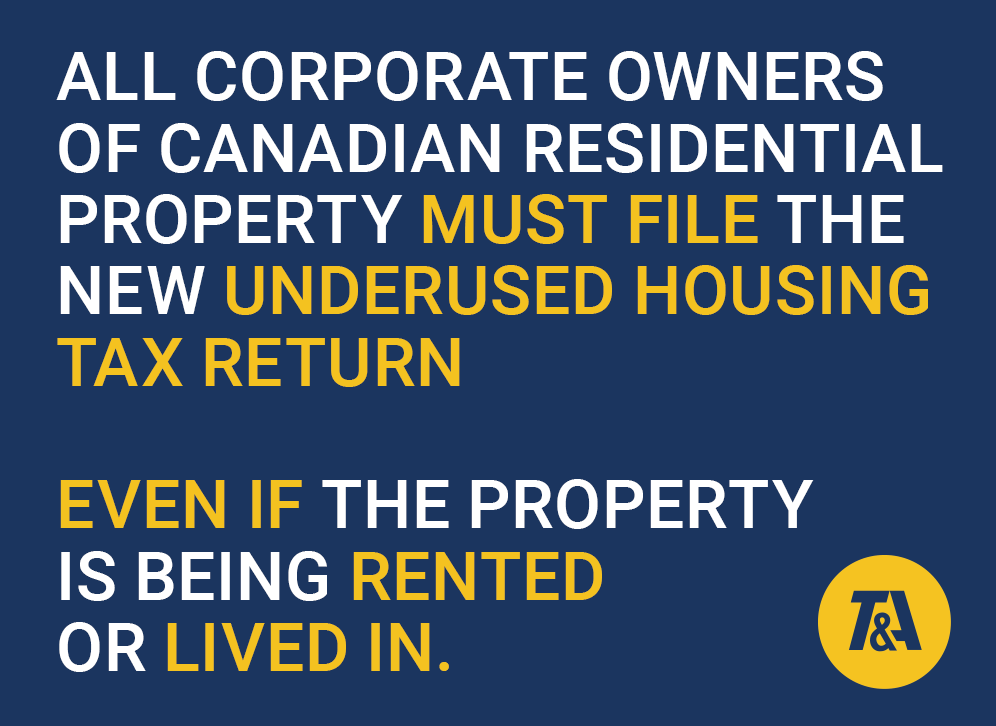 FYI: All corporate owners of Canadian residential property must file the UHT-2900 even if the property is being rented or lived in.