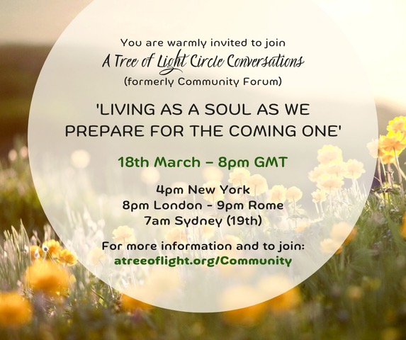 KellyMeditation's tweet photo. You are warmly invited to A Tree of Light's Circle Conversations this Sat 18 March (19 in AU). Explore how we can live as souls as we prepare for the Coming One. Details are below. Join at https://t.co/fxEbEFGnkM #spirituality #spiritualgrowth #spiritualjourney #TheComingOne https://t.co/TRdLcUgQn2