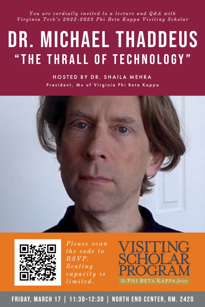VT_PBK's tweet photo. Happening tomorrow (Fri 3/17)!!! "The Thrall of Technology," a lecture and Q&amp;A with @Columbia professor Michael Thaddeus, @PhiBetaKappa Visiting Scholar. 11:30 am, North End Center Rm. 2420, @virginia_tech. RSVP here: https://t.co/IJ0QVX8oDA https://t.co/m1VobuGLkT