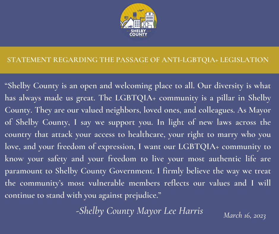 MayorLeeHarris's tweet photo. In light of new laws across the country that attack your healthcare access, your right to marry who you love, and your freedom of expression, I want our LGBTQIA+ community to know your safety and freedom to live your most authentic life are paramount to Shelby County Government. https://t.co/uAR4JSVSA1