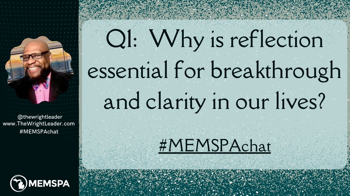 thewrightleader's tweet image. Q1: Why is reflection essential for breakthrough and clarity in our lives?
#MEMSPAChat