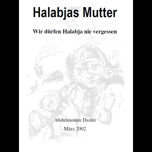Passarname's tweet photo. Vergisst niemals Halabja!

Abdulmomin Dashti's 35-seitiges Buch zum Halabja Genozid "Halabjas Mutter" steht kostenlos zum Herunterladen auf unserer Webseite zur Verfügung.

https://t.co/LPQfadlLVE https://t.co/vQ087Jcpmy