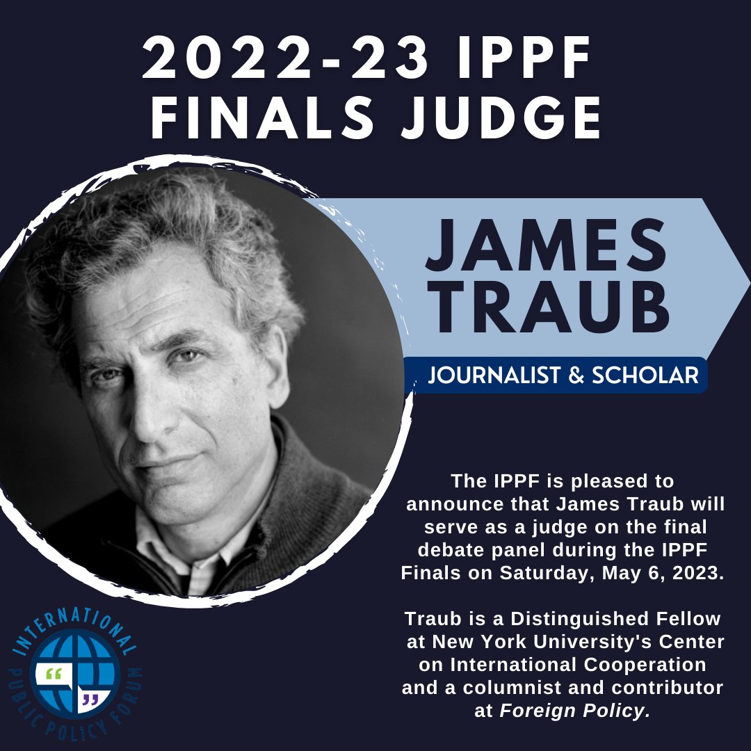 The IPPF is pleased to share that journalist and scholar James Traub will serve as a judge on the final debate panel during the IPPF Finals in New York City on Saturday, May 6! #ippfdebate #nyu #jamestraub