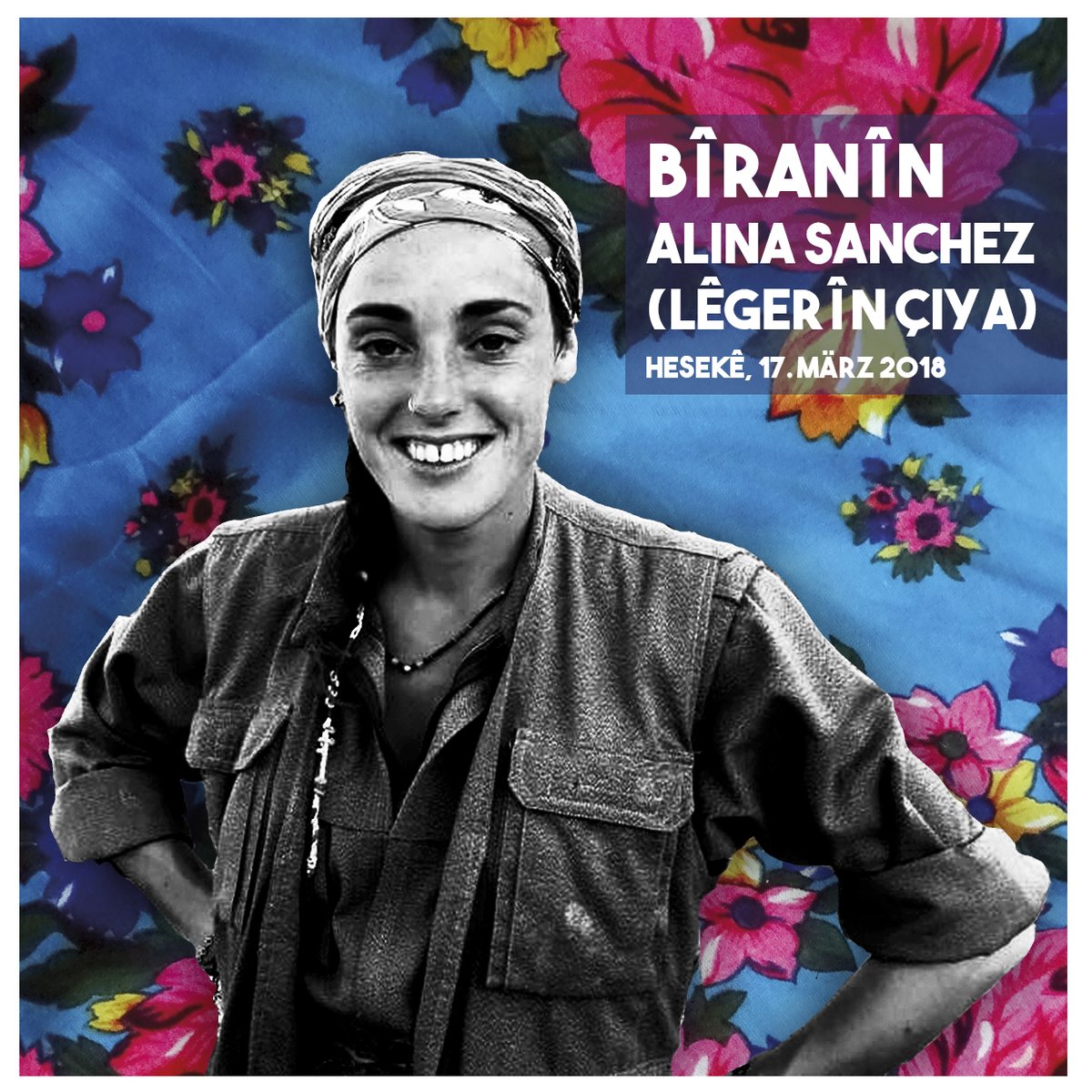 Erinnern - Bîranîn 
Heute vor 5 Jahren verunglückte unsere Freundin, die Internationalistin Alina Sanchez - Lêgerîn Çiya in Rojava,. Sie beteiligte sich als Ärztin am Aufbau des Gesundheitssystem und war Kämpferin in den Reihen der YPJ .  Wir vermissen sie.