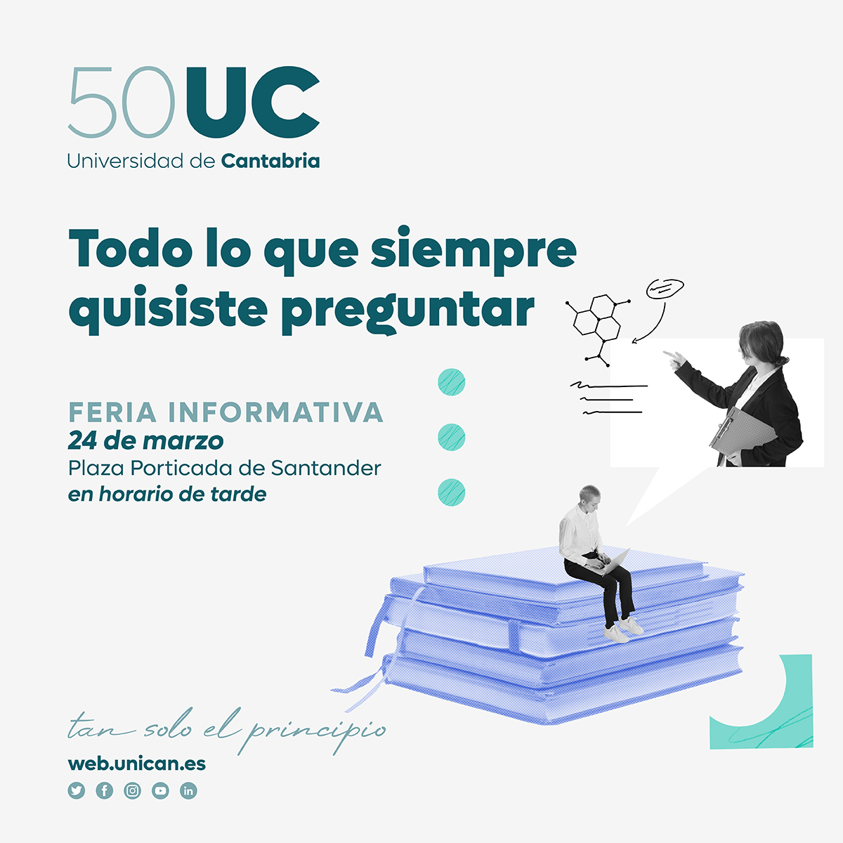 Soucan UC (@soucanuc) on Twitter photo En el 50 aniversario de <a href="/unican/">Universidad de Cantabria</a>, nos veremos el próximo 24 de marzo en la Feria Informativa. <a href="/Estudiantes_UC/">Estudiantes Unican</a>
Lugar: Plaza Porticada de Santander
Horario: de 16 a 19 horas.
No te quedes con dudas.
Te esperamos.
¡Mucho más que un título!
#50UC #TanSoloElPrincipio En el 50 aniversario de <a href="/unican/">Universidad de Cantabria</a>, nos veremos el próximo 24 de marzo en la Feria Informativa. <a href="/Estudiantes_UC/">Estudiantes Unican</a>
Lugar: Plaza Porticada de Santander
Horario: de 16 a 19 horas.
No te quedes con dudas.
Te esperamos.
¡Mucho más que un título!
#50UC #TanSoloElPrincipio