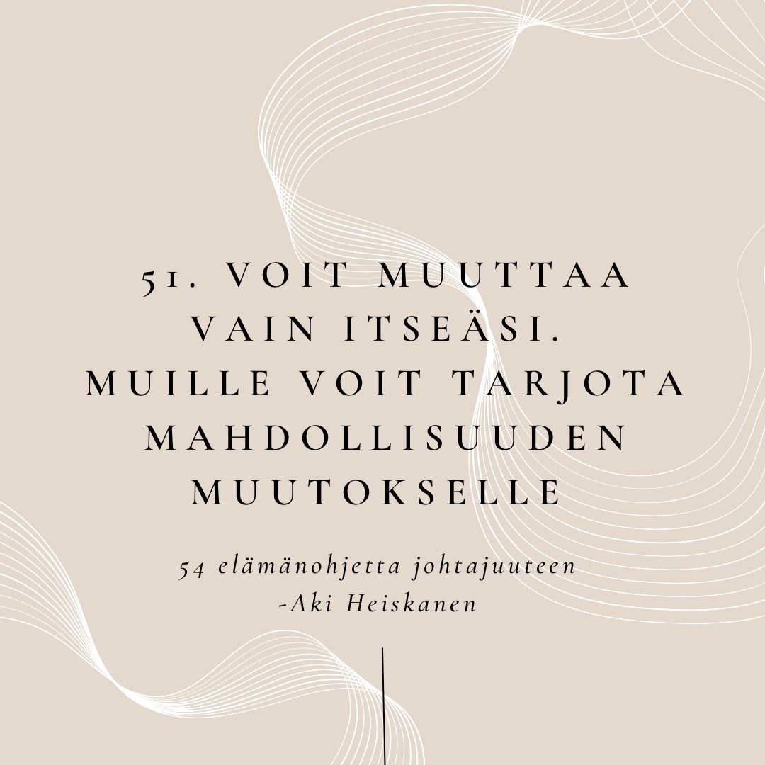 51. elämänohje johtajuuteen on jatkoa eiliselle ohjeelle. 

Miten voin omaa ajatteluani ja suhtautumistani muuttamalla muuttaa ajatustani asioista ja ihmisistä? 
#54elämänohjettajohtajuuteen.