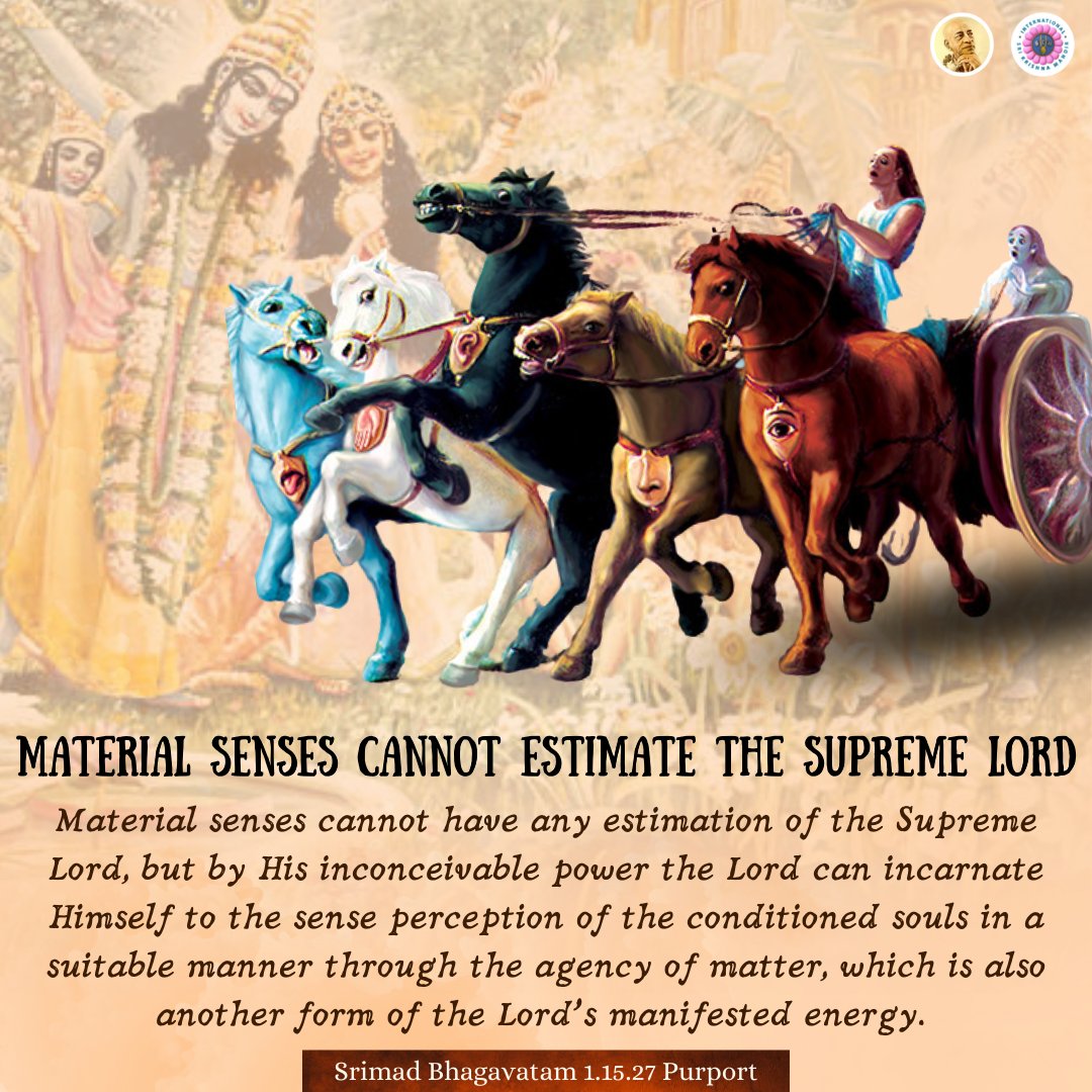 Material senses cannot estimate the Supreme Lord !