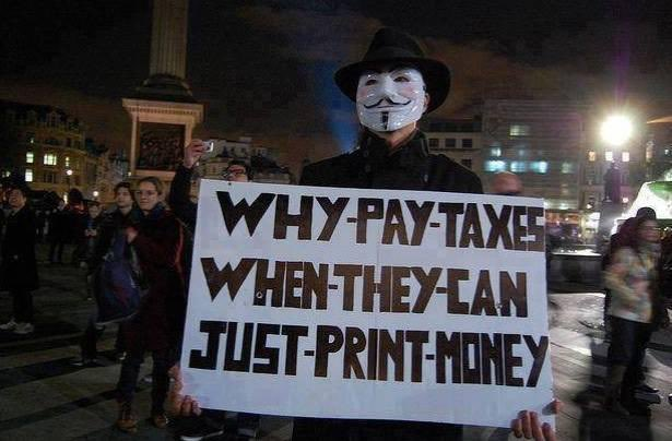 "Why pay taxes when they can just print money."