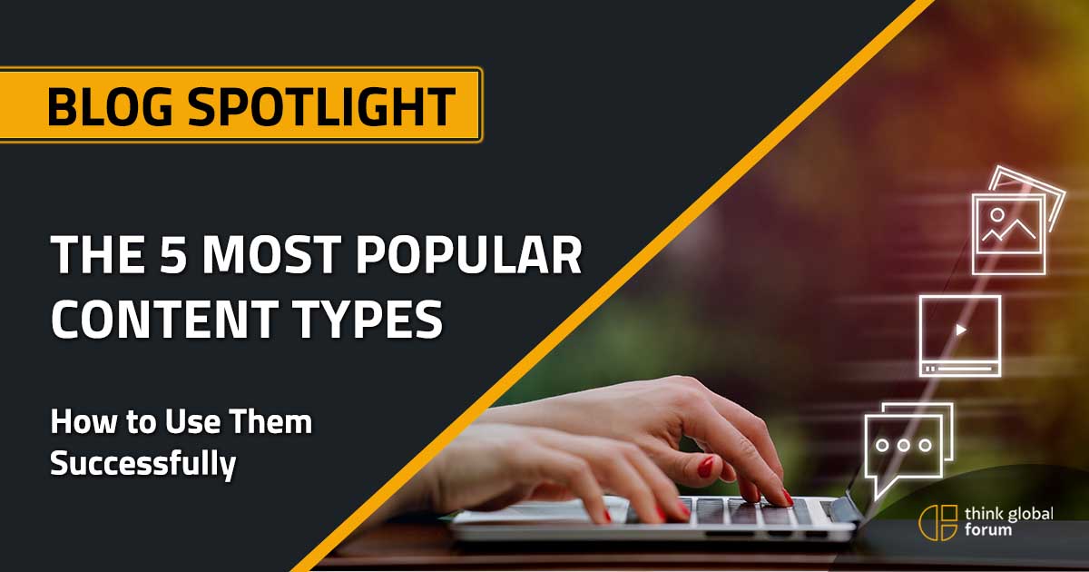 ThinkGlobalF's tweet image. What are the 5 most popular types of content and how can you use them successfully? Read now: thinkglobalforum.org/tgf-blog/5-pop… #ContentTypes #Localization #ThinkGlobal