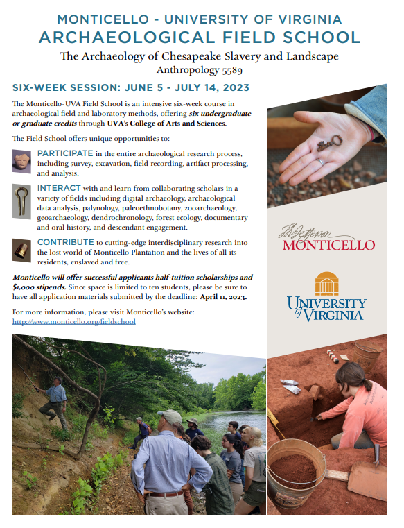 Please help us get out the word about the Monticello-UVA Archaeological Field School. In addition to a 50% discount from UVA tuition rates, this year we are able to offer $1,000 stipends to all admitted students to help with remaining costs.