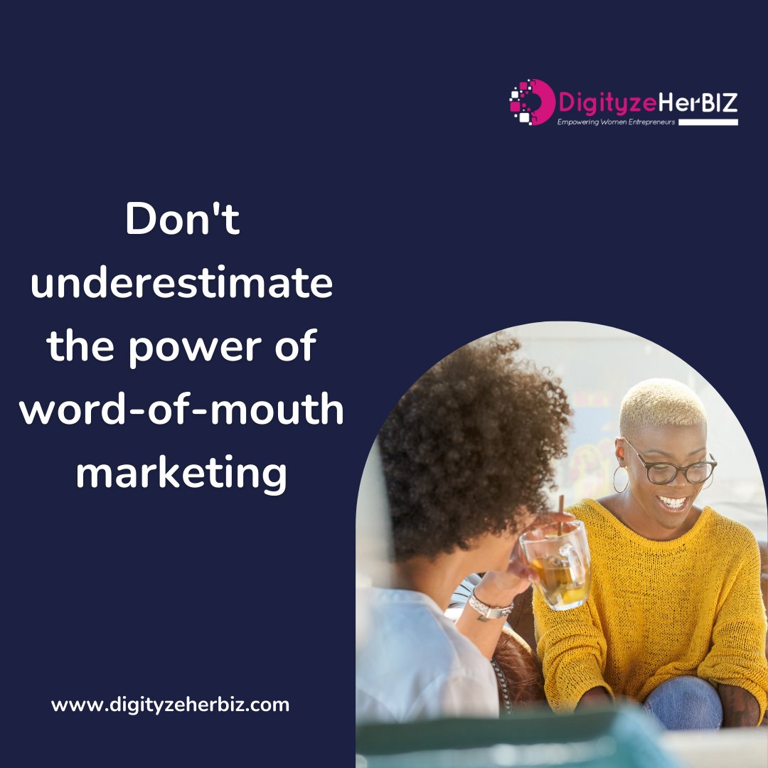 Encourage satisfied customers to share their experiences with friends and family, and consider offering referral incentives. 

#womanentrepreneurs #DigityzeHerBiz 
#womanentreprenuers #creativemarketing 
#entrepreneurship101 #brandawareness 
#wordofmouthmarketing
