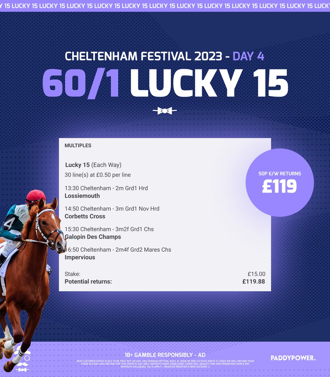 🍀 60/1 #Cheltenham2023 LUCKY 15

💷 50p Each-Way (£15) returns £119

Load bet: bit.ly/L15-DayFour

🎁 Join Paddy Power, back my Lucky 15 and get your stake refunded in cash if it loses: bit.ly/STAKE-REFUND

18+, T&Cs apply. Ad.