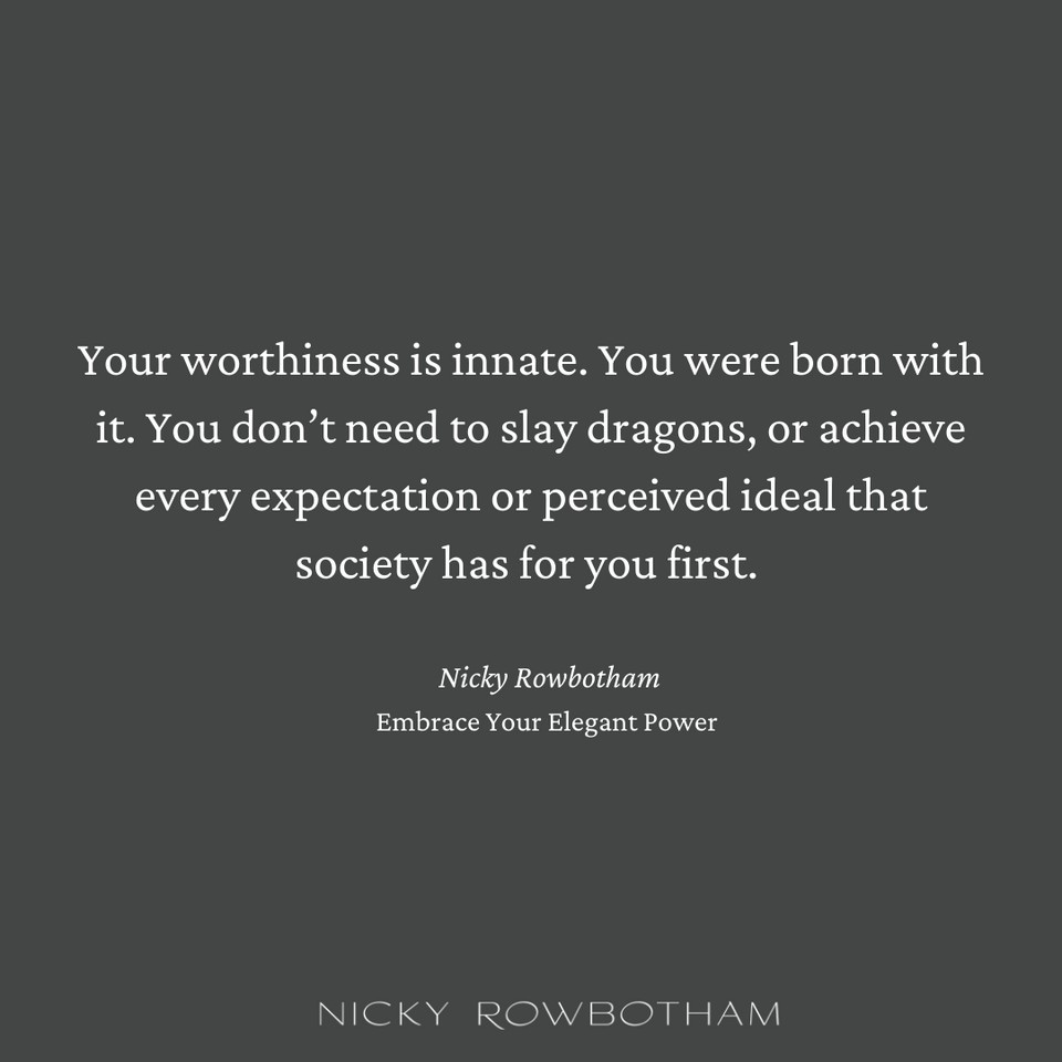 NickyRowbotham's tweet photo. WORTHINESS: Your worthiness is innate. You were born with it. You don’t need to slay dragons, or achieve every expectation or perceived ideal that society has for you first. ⁠
⁠
- Embrace Your Elegant Power https://t.co/J8BVccIBsN