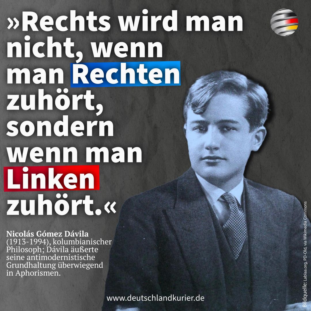 Deu_Kurier's tweet photo. Ein interessanter #Aphorismus des großartigen reaktionären #kolumbianischen🇨🇴 #Philosophen Nicolás Gómez #Dávila (1913-1994)! 

Wie lautet IHRE Meinung zu dieser Aussage ? 
🇩🇪https://t.co/KWwjf9b02R🇩🇪 https://t.co/UETZf5vSIi