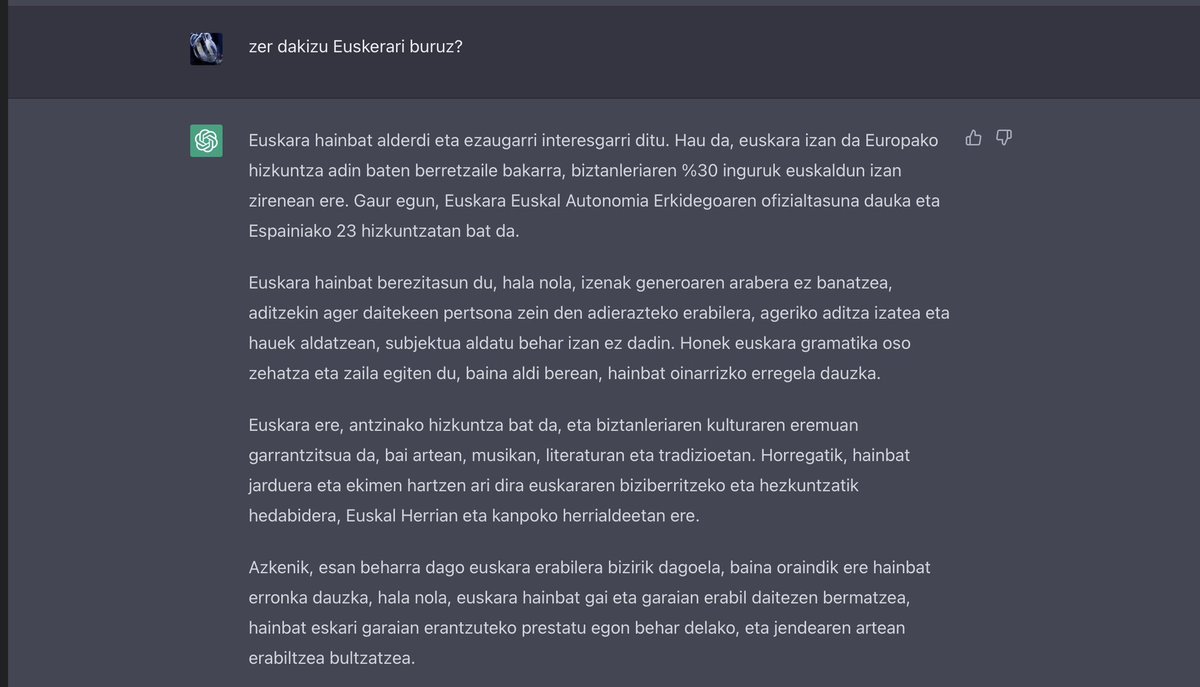 TelKGaming's tweet photo. #ChatGPT de @OpenAI habla #Euskera y no lo hace del todo mal eh 😅

Es bastante sorprendente debido a lo complicado de su estructura, la dificultad en la traducción, y a que es una lengua viva pero poco utilizada y extendida por el mundo.

¿Qué te parece esto? https://t.co/A9IpCdrWZF