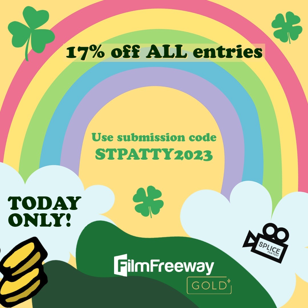 SpliceFilmFest's tweet photo. 17% off ALL entries - even Gold! Use code STPATTY2023 to submit. TODAY ONLY! https://t.co/TWZ3dauB60