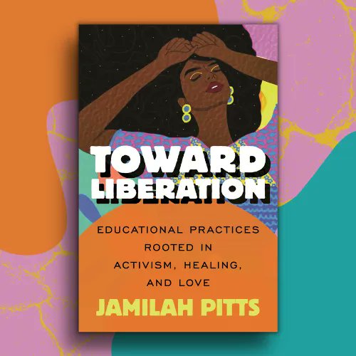 It’s COVER REVEAL Friday for Jamilah Pitts’s TOWARD LIBERATION!

An essential guide for frontline educators to address systemic racial oppression, repair harm &amp; foster safe, liberatory learning spaces for students.

On sale 12/5! 
Cover art: <a href="/Lorintheory/">Lori in Theory</a> 
Cover design: Louis Roe