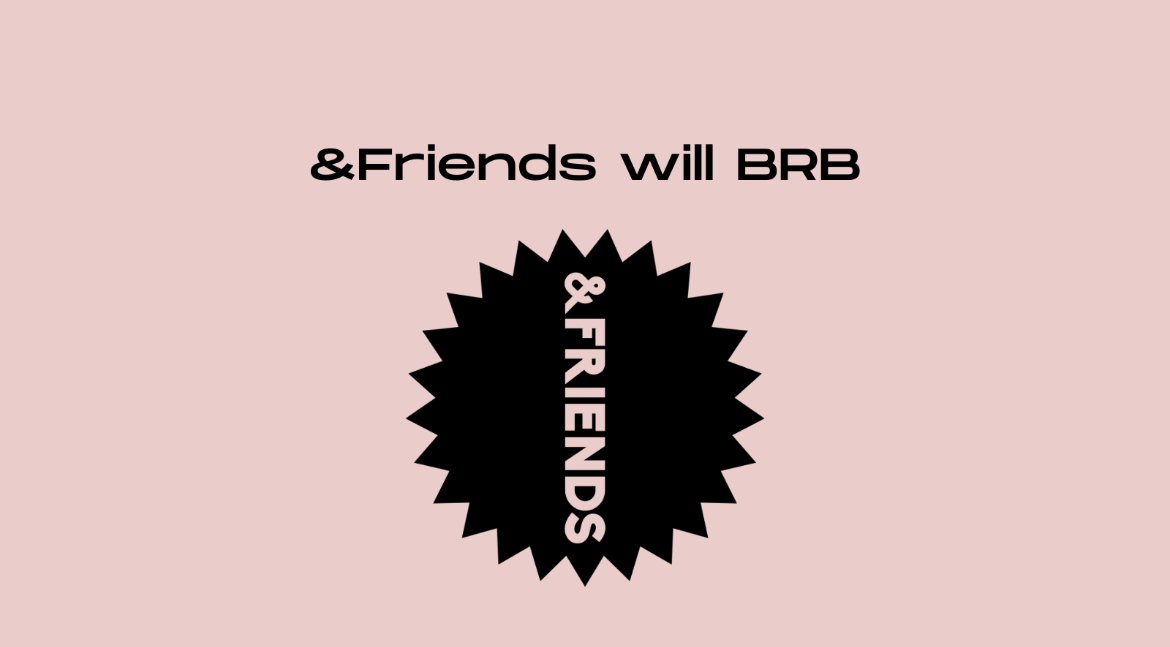 andfriends_brb's tweet photo. We’re taking a slight pause to look to the future. &amp; Friends will brb. x https://t.co/gYL7ZWBIlI