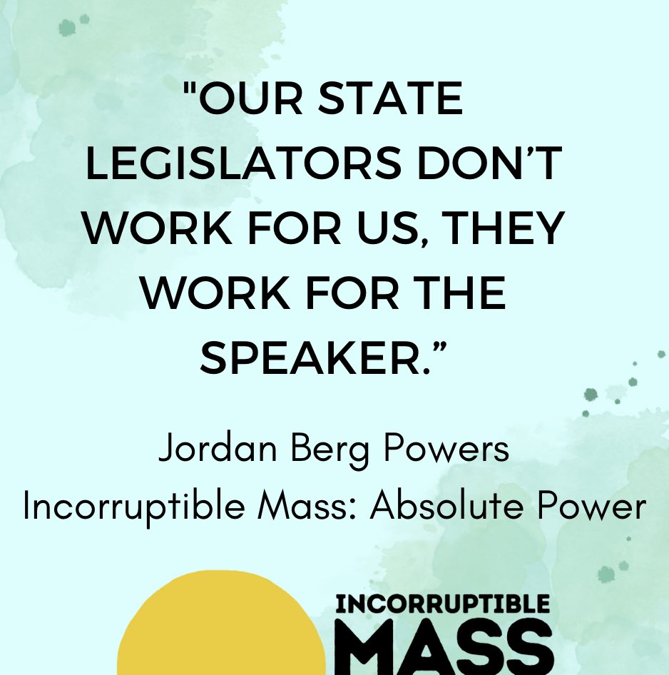 Incorruptibl_MA's tweet photo. By and large, our state legislators work to protect the interests of the Speaker in the Statehouse, not to benefit the constituents who elected them. Want to change that? So do we. Get involved at https://t.co/LvzR0cNZR8 or tune in for this episode at https://t.co/TL6kYuQYIW! https://t.co/fRA7fWXATK
