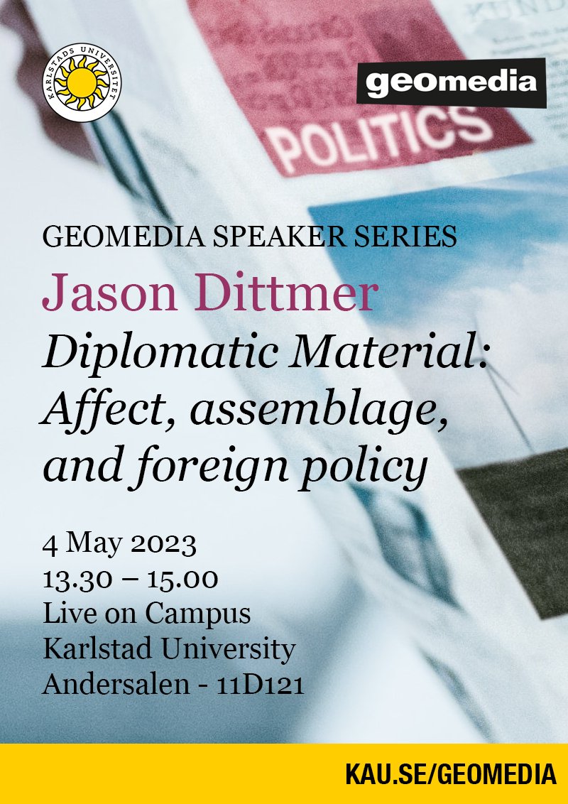 JASON DITTMER DIPLOMATIC MATERIAL: AFFECT, ASSEMBLAGE, AND FOREIGN POLICY 4 May 2023 13:30 – 15:00 Live on Campus at Karlstad University Andersalen (11D121) kau.se/geomedia/konfe… #geomedia #karlstadsuniversitet @KAU