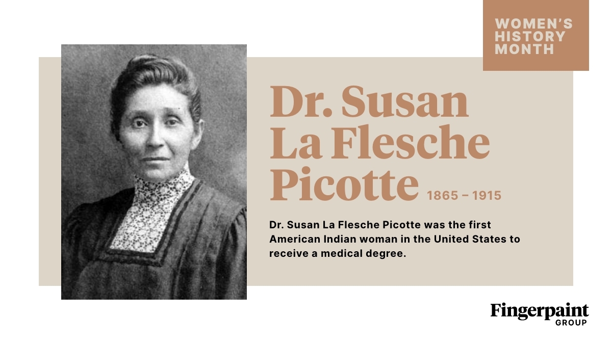 After watching a sick woman die in her community when a doctor refused to treat her because of her ethnicity, Dr. Susan La Flesche Picotte was inspired to become a doctor. She became the first Native American woman in the United States to receive a medical degree.