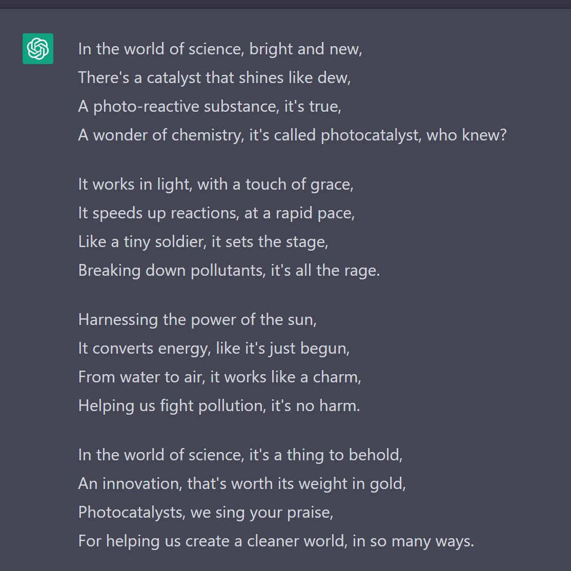 Experimenting with <a href="/OpenAI/">OpenAI</a> ChatGPT:
Asked to write a poem about #photocatalyst
The outcome is pretty impressive...! 😊

#ChemistryPoetry #ScienceVerse #GreenChemistry #CleanEnergy #ChatGPT