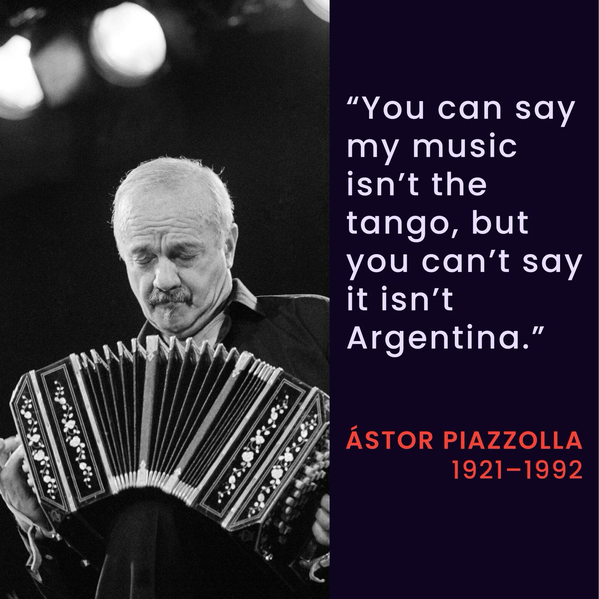 SymphonyNH's tweet photo. Response of composer Ástor Piazzolla to those who accused him of “destroying” Argentina’s beloved popular music. Piazzolla developed a unique style that came to be known as “new tango,” infusing classic tango with elements of classical and jazz. https://t.co/DgXv3XfRBc