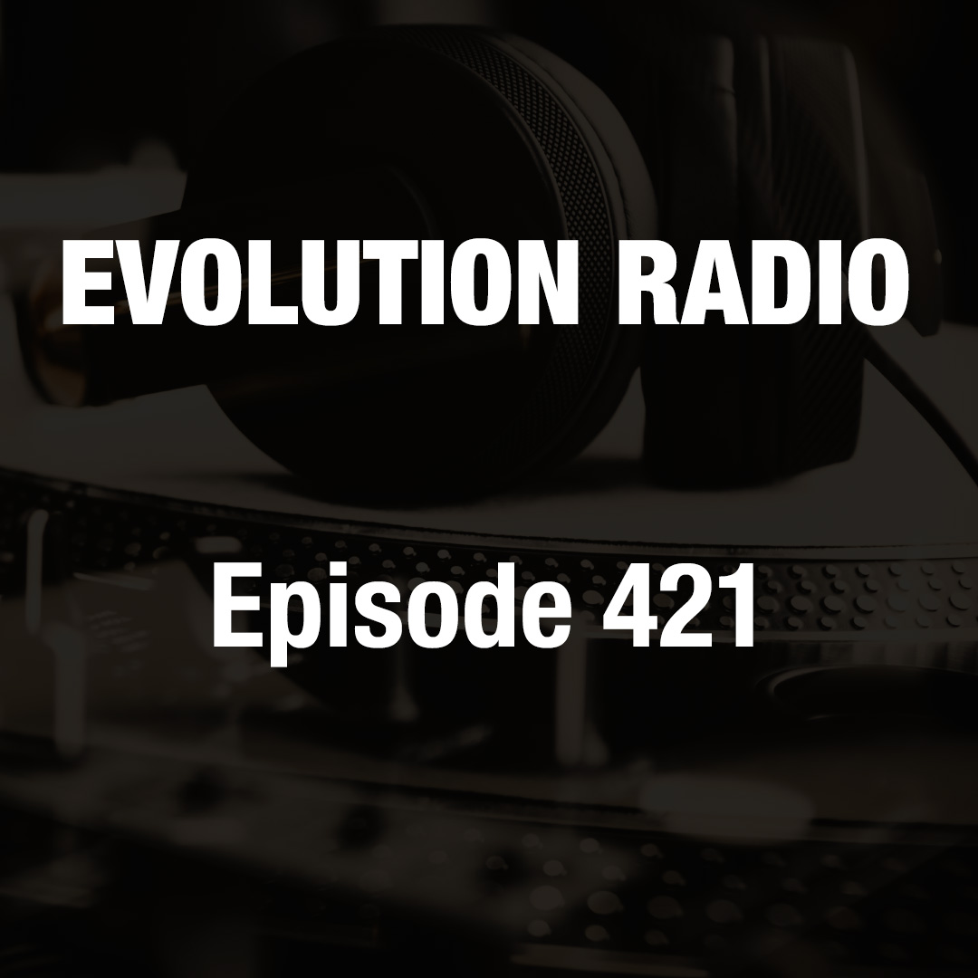 Welcome to #EvolutionRadio 421! Stream/DL: ow.ly/KQ7l50IT6zV
#music #edm #deephouse

Feat. #Blazers #FredEverything #TrevorWalker #MiguelLobo #AlanDixon #MathewFerness #Jesusdapnk #NickCurly #DJChristianB #Bondar #Nandito and more!